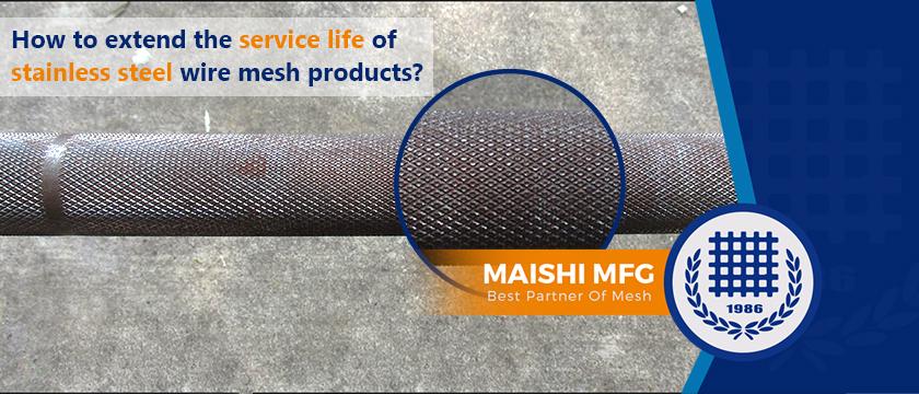 How to extend the service life of stainless steel wire mesh products?