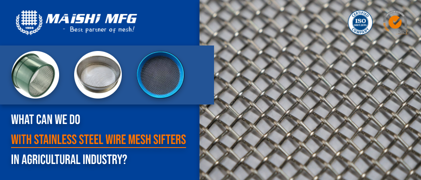 What Can We Do with Stainless Steel Wire Mesh Sifters in Agricultural Industry